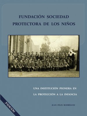 cover image of Fundación Sociedad Protectora de los Niños. Una Institución Pionera en la Protección a la infancia